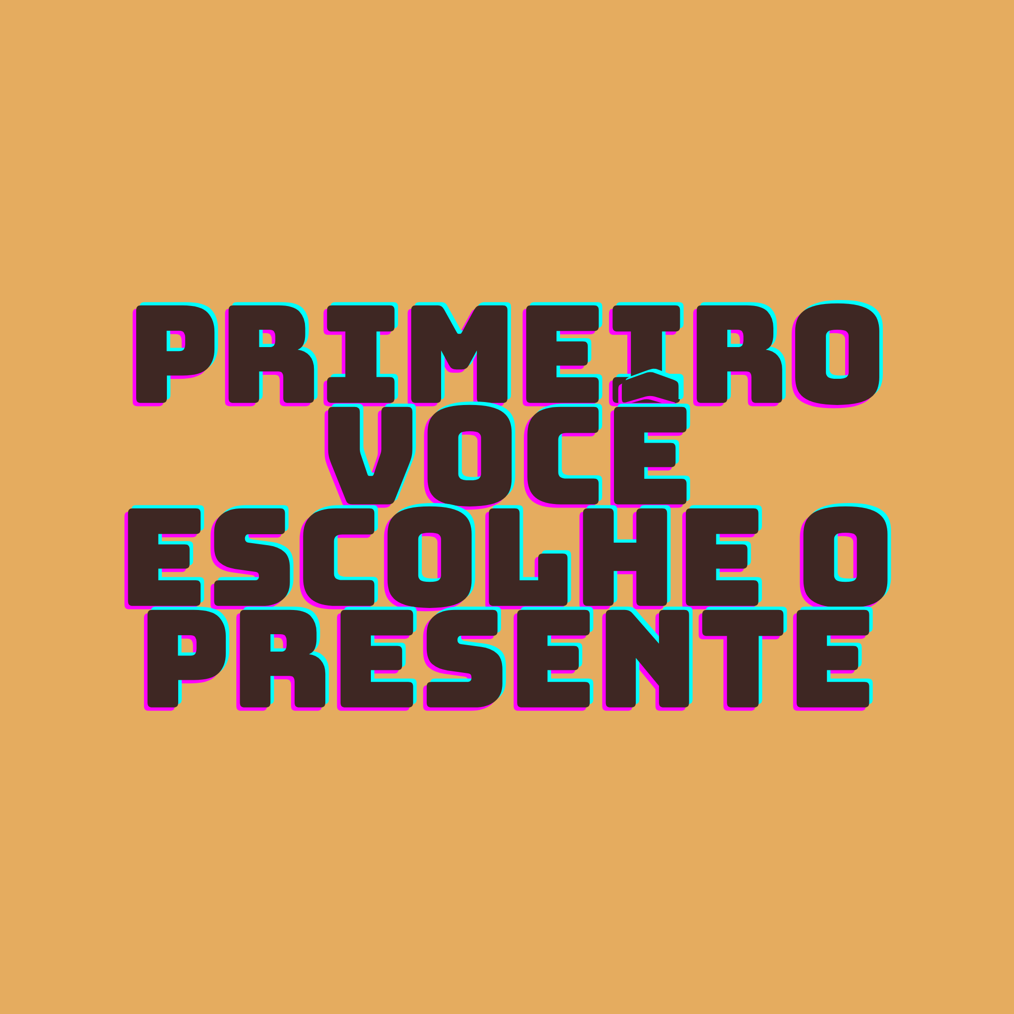 primeiro Você escolhe o presente